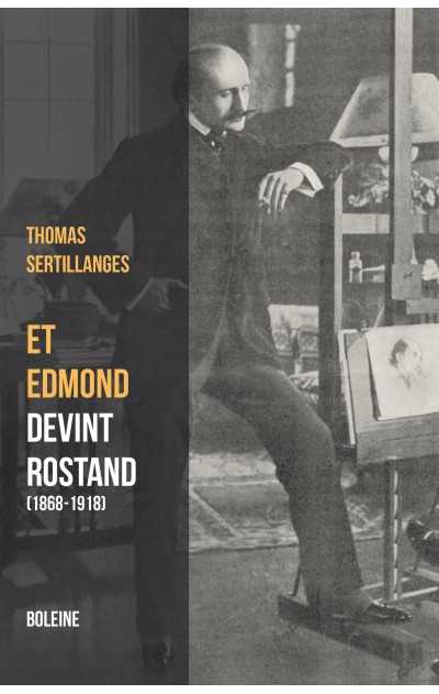 Et Edmond devint Rostand